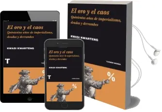 Descargar AudioLibro El oro y el Caos: Quinientos Años de Imperialismo, Deudas y Derrumbes de Kwasi Kwarteng año 2015