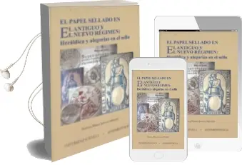Descargar AudioLibro El Papel Sellado en el Antiguo y Nuevo Regimen: Heraldica y Alego Alegorias en el Sello de Natalia Perez Ainsua Mendez año 2015
