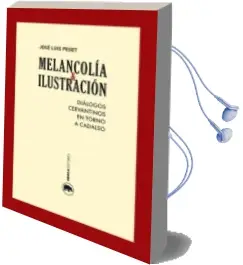 Descargar AudioLibro Melancolia e Ilustracion: Dialogos Cervantinos en Torno a Cadalso de Jose Luis Peset Reig año 2015