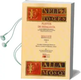 Descargar AudioLibro Pleitos de Hidalguía que se Conservan en el Archivo de la Real Chancillería de Valladolid (Extracto de sus Expedientes) de Manuel Ladron De Guevara año 2015
