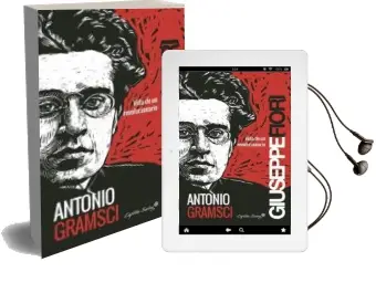Descargar AudioLibro Antonio Gramsci: Vida de un Revolucionario de Giuseppe Fiori año 2015