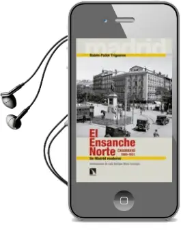 Descargar AudioLibro El Ensanche Norte: Chamberi, 1860-1931: Un Madrid Moderno de Ruben Pallol Trigueros año 2015