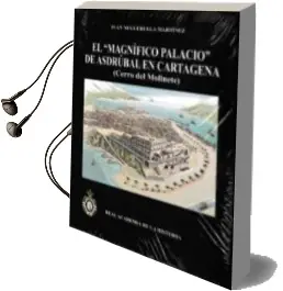Descargar AudioLibro El Magnifico Palacio de Asdrubal en Cartagena: Cerro del Molinete de Ivan Negueruela Martinez año 2015