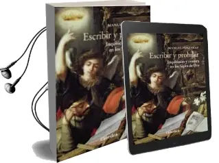 Descargar AudioLibro Escribir y Prohibir: Inquisicion y Censura en los Siglos de oro de Manuel Peña año 2015