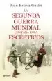AudioLibro La Segunda Guerra Mundial Contada para Escépticos de Juan Eslava Galan