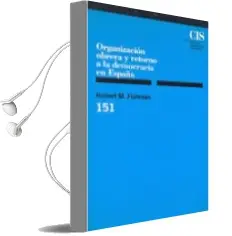Descargar AudioLibro Organizacion Obrera y Retorno a la Democracia en España de Robert Fishman año 2015