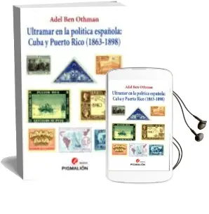 Descargar AudioLibro Ultramar en la Política Española: Cuba y Puerto Rico (1863-1898) de Adel Ben Othman año 2015