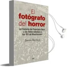 Descargar AudioLibro El Fotografo del Horror: La Historia de Francisco Boix y las Fotos Robadas a los ss de Mauthausen de Benito Bermejo año 2015