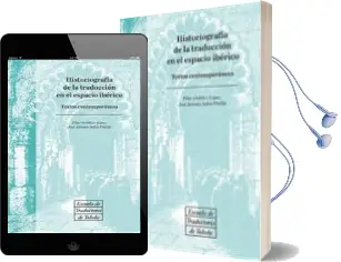 Descargar AudioLibro Historiografia de la Traduccion de la Traduccion en el Espacio Iberico: Textos Contemporaneos de Pilar Ordoñez Lopez año 2015