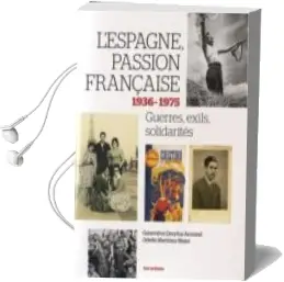 Descargar AudioLibro L Espagne, una Passion Française: 1931-1975 de Geneviéve Dreyfus Armand; Odette Martinez Maler año 2015