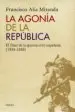 AudioLibro La Agonia de la Republica: El Final de la Guerra Civil Española (1938-1939) de Francisco Alia Miranda
