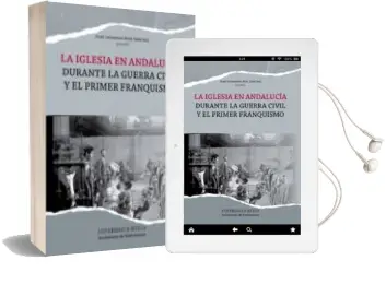 Descargar AudioLibro La Iglesia en Andalucia Durante la Guerra Civil y el Primer Franquismo de Varios Autores año 2015