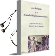 Descargar AudioLibro La Religión y el Estado Hispanoamericano de Cayetano Nuñez Rivero; Maria A. Nuñez Martinez año 2015