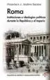 AudioLibro Roma: Instituciones e Ideologias Politicas Durante la Republica y el Imperio de Francisco Javier Andres Santos