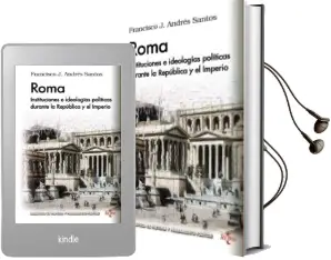 Descargar AudioLibro Roma: Instituciones e Ideologias Politicas Durante la Republica y el Imperio de Francisco Javier Andres Santos año 2015