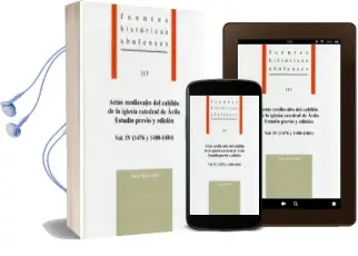 Descargar AudioLibro Actas Medievales del Cabildo de la Iglesia Catedral de Avila: Estudio Previo y Edicion (Vol. Iv): (1476 y 1480-1484) de Irene Ruiz Albi año 2016