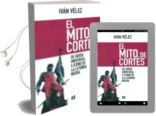 Descargar AudioLibro El Mito de Cortes de Iván Vélez Cipriano año 2016