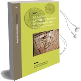 Descargar AudioLibro La Ciudad Celtibero-Romana de Valdeherrera (Calatayud, Zaragoza) de J. Carlos Saez Preciado año 2016