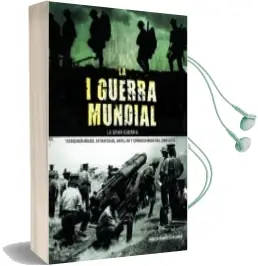 Descargar AudioLibro La i Guerra Mundial. la Gran Guerra de Jaime De Montoto Y De Simon año 2016