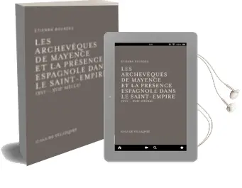Descargar AudioLibro Les Archeveques de Mayence et la Présence Espagnole Dans le Saint -Empire de Etienne Bourdeu año 2016