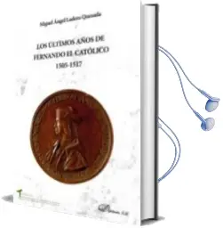 Descargar AudioLibro Los Ultimos Años de Fernando el Catolico 1505-1517 de Miguel Ángel Ladero Quesada año 2016
