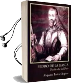Descargar AudioLibro Pedro de la Gasca. Pacificador del Peru de Alejandro Tudela Chopitea año 2016