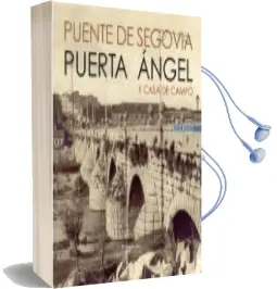 Descargar AudioLibro Puente de Segovia. Puerta del Ángel y Casa de Campo de Felix Rego Garcia año 2016