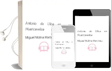 Descargar AudioLibro Antonio de Ulloa en Huancavelica de Miguel Molina Martinez año 2016