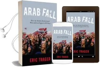 Descargar AudioLibro Arab Fall: How the Muslim Brotherhood won and Lost Egypt in 891 Days de Eric Trager año 2016