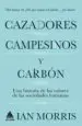 AudioLibro Cazadores, Campesinos y Carbon: Una Historia de la Cultura Humana de Ian Morris
