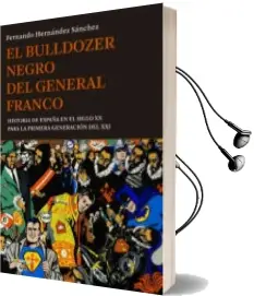 Descargar AudioLibro El Bulldozer Negro del General Franco: Historia de España en el Siglo xx para la Primera Generacion de Fernando Hernandez Sanchez año 2016