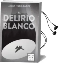 Descargar AudioLibro El Delirio Blanco de Jacek Hugo Bader año 2016