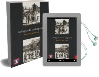 Descargar AudioLibro La Logica de las Hogueras de Nathan Wachtel año 2016