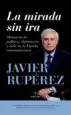 AudioLibro La Mirada sin Ira: Memorias de Politica, Diplomacia y Vida en la España Contemporanea de Francisco Javier Ruperez Rubio