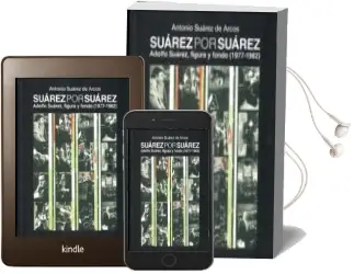 Descargar AudioLibro Suarez por Suarez: Adolfo Suarez, Figura y Fondo (1977-1982) de Antonio Suarez De Arcos año 2016