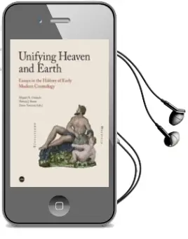 Descargar AudioLibro Unifying Heaven and Earth de Miguel A. Granada; Patrick J. Boner año 2016