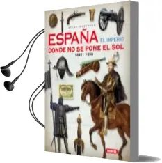 Descargar AudioLibro Atlas Ilustrado. España el Imperio Donde no se Pone el sol 1492 - 1898 de Varios Autores año 2016