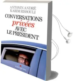 Descargar AudioLibro Conversations Privees Avec le President de Antonin Andre año 2016