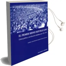 Descargar AudioLibro El Primer Bienio Republicano. Cultura Política y Movilizacion Ciudadana Entre 1931 - 1933 de Maria Concepcion Marcos Del Olmo año 2016