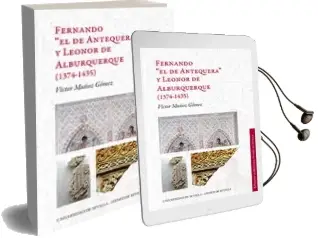 Descargar AudioLibro Fernando el de Antequera y Leonor de Alburquerque (1374-1435) de Victor Muñoz Gomez año 2016