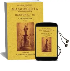 Descargar AudioLibro Historia General de la Masoneria: Desde los Tiempos mas Remotos hasta Nuestra Epoca. (4 Tomos) ( ed. Facsimil) de G. Danton año 2016