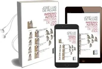 Descargar AudioLibro Imperio Azteca: Historia de una Idea de Jose Luis De Rojas año 2016