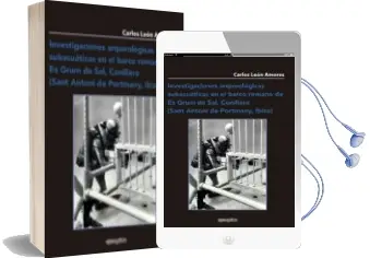 Descargar AudioLibro Investigaciones Arqueologicas Subacuaticas en el Barco Romano de es Grum de Sal, Conillera (Sant Antoni de Portmany, Ibiza) de Carlos Leon Amores año 2016