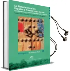 Descargar AudioLibro La Historia Rural en España y Francia (Siglos Xvi-Xix) de Francisco Garcia Gonzalez; Gerard Beaur año 2016