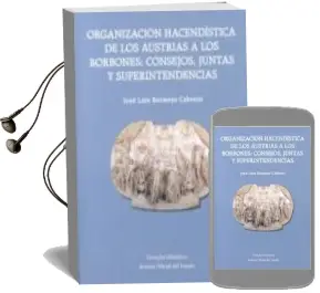 Descargar AudioLibro Organizacion Hacendistica de los Austrias a los Borbones: Consejos, Juntas y Superintendencias de Jose Luis Bermejo Cabrero año 2016