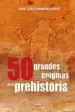 AudioLibro 50 Grandes Enigmas de la Prehistoria de Jose Luis Cardero