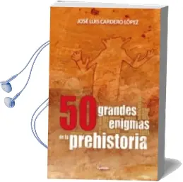 Descargar AudioLibro 50 Grandes Enigmas de la Prehistoria de Jose Luis Cardero año 2016