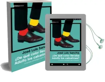 Descargar AudioLibro ¿De que Color Llevaba Adolfo los Calcetines?: El Archivo Estrategico de la Transicion de Jose Luis Sanchis Armelles año 2016