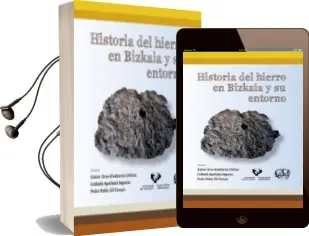 Descargar AudioLibro Historia del Hierro en Bizkaia y su Entorno de Xabier (Eds Orue Etxebarri Urkitza año 2016