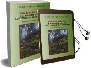 Descargar AudioLibro San Juan de la Cruz y su Identidad Historica: Los Telos del Leon Yepesino (2ª Ed.) de Elisabeth Christina Wilhelmsen año 2016